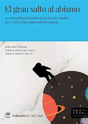EL GRAN SALTO AL ABISMO: La extraordinaria historia de un técnico español de la NASA en la exploración del espacio: 1