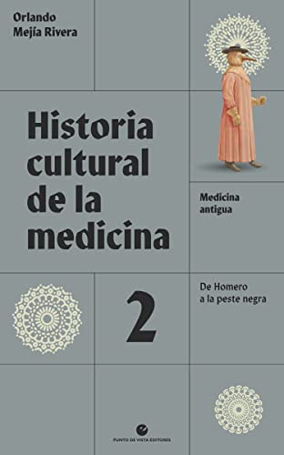 Historia cultural de la medicina. Vol. 2: Medicina antigua. De Homero a la peste negra: 29 (Historia y pensamiento)