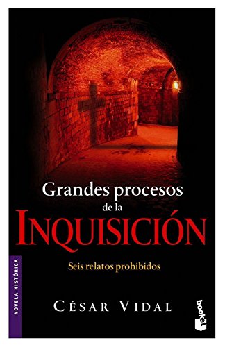 Grandes procesos de la Inquisición. Seis relatos prohibidos (Novela histórica)