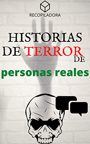HISTORIAS DE TERROR DE PERSONAS REALES - RECOPILACIÓN DE TESTIMONIOS: Sucesos ocurridos en la vida real parte 1 (RECOPILADORA)