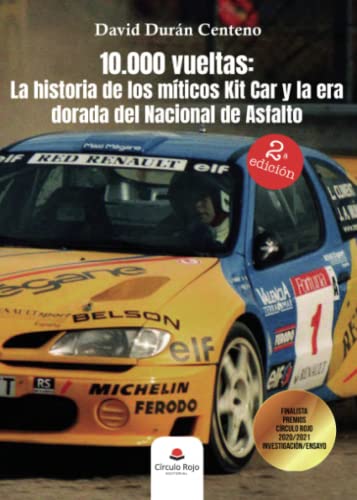 10.000 vueltas: La historia de los míticos Kit Car y la era dorada del Nacional de Asfalto (SIN COLECCION)