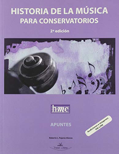 Historia De La Música para Conservatorios: Apuntes y Actividades 2º edición (Historia de la música para conservatorios O.C.)