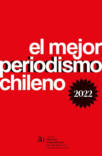 El mejor periodismo chileno 2022: Premio periodismo de excelencia 2022