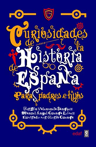 Curiosidades De La Historia De España para padres e hijos (Crónicas de la Historia)