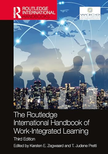 The Routledge International Handbook of Work-Integrated Learning (Routledge International Handbooks of Education)