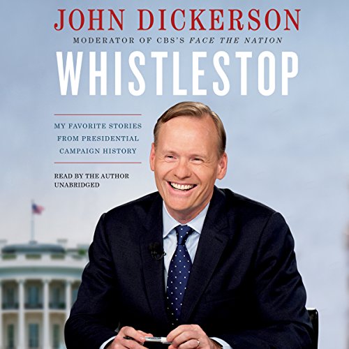 Whistlestop: My Favorite Stories from Presidential Campaign History: Includes PDF Disc