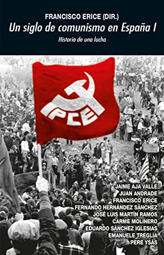 Un siglo de comunismo en España I: Historia de una lucha: 388 (Universitaria)