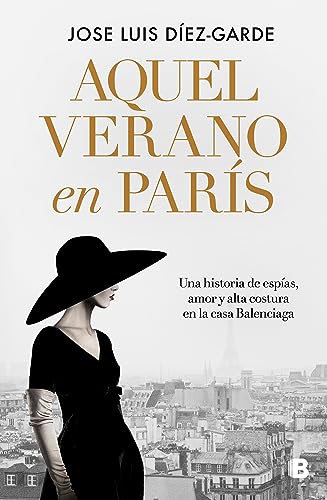 Aquel verano en París: Una historia de espías, amor y alta costura en la casa Balenciaga (Grandes novelas)