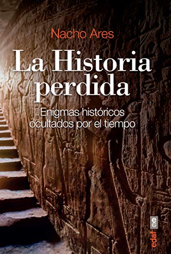 La Historia Perdida: Enigmas históricos ocultados por el tiempo (Clío. Crónicas de la historia)