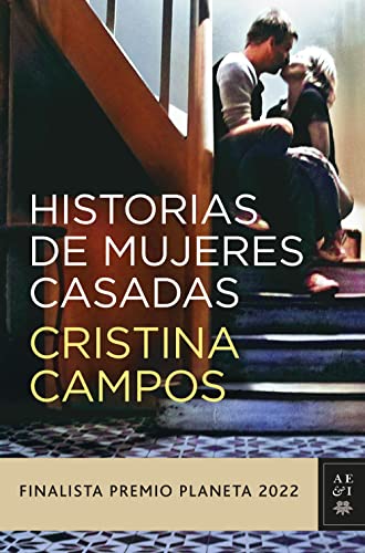 Historias de mujeres casadas: Finalista Premio Planeta 2022 (Autores Españoles e Iberoamericanos)