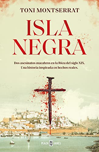 Isla negra: Dos asesinatos macabros en la Ibiza del siglo XIX. Una historia inspirada en hechos reales (Éxitos)