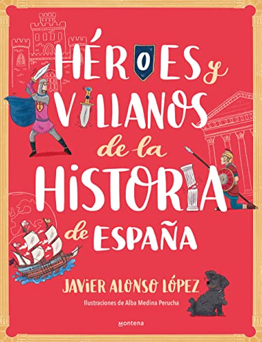 Héroes y villanos de la historia de España (No ficción ilustrados)