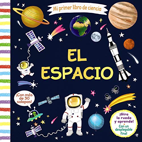Mi primer libro de ciencia. El espacio (Castellano - A PARTIR DE 3 AÑOS - MANIPULATIVOS (LIBROS PARA TOCAR, JUGAR Y PINTAR), POP-UPS - Otros libros)