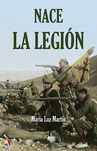 Nace La Legión: Antecedentes y creación del Tercio de Extranjeros (SIN COLECCION)