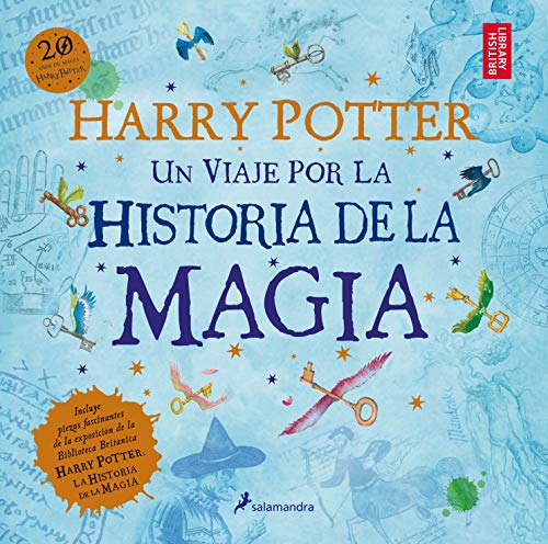 Harry Potter: un viaje por la historia de la magia: Un Viaje Por La Historia De La Magia / a Journey Through a History of Magic (Español)