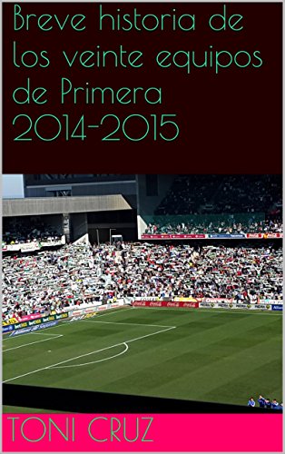 Breve historia de los veinte equipos de Primera 2014-2015