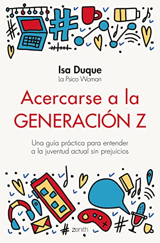 Acercarse a la generación Z: Una guía práctica para entender a la juventud actual sin prejuicios (Superfamilias)