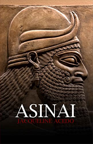 Asinai: Una historia de aventuras, amor y guerra en la antigua Asiria